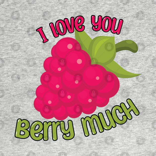 I Love You BERRY Much by Dad n Son Designs